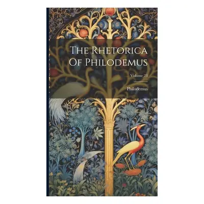 "The Rhetorica Of Philodemus; Volume 23" - "" ("Philodemus")