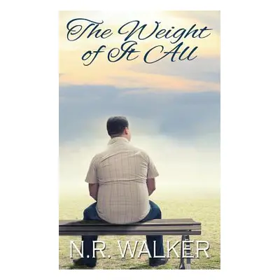 "The Weight Of It All" - "" ("Walker N. R.")