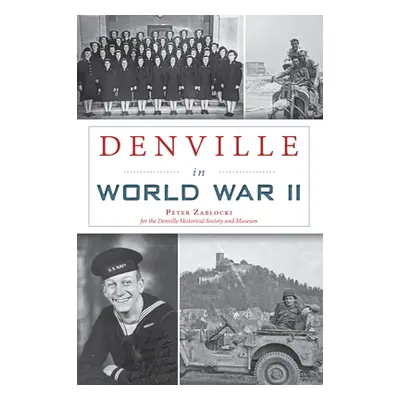 "Denville in World War II" - "" ("Zablocki Peter")