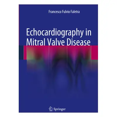 "Echocardiography in Mitral Valve Disease" - "" ("Faletra Francesco Fulvio")