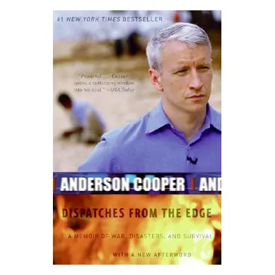 "Dispatches from the Edge: A Memoir of War, Disasters, and Survival" - "" ("Cooper Anderson")