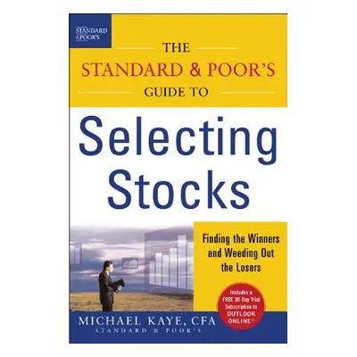 "The Standard & Poor's Guide to Selecting Stocks: Finding the Winners & Weeding Out the Losers" 