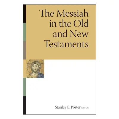 "Messiah in the Old and New Testaments" - "" ("Porter Stanley E.")