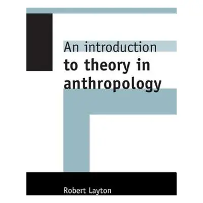 "An Introduction to Theory in Anthropology" - "" ("Layton Robert")