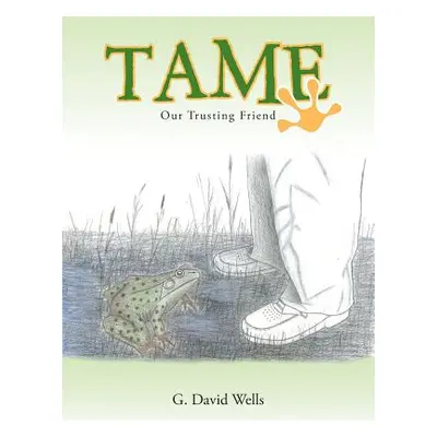 "Tame: Our Trusting Friend" - "" ("Wells G. David")