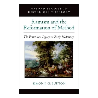 "Ramism and the Reformation of Method: The Franciscan Legacy in Early Modernity" - "" ("Burton S