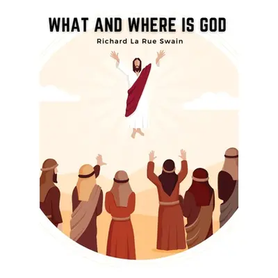 "What and Where is God: A Human Answer to the Deep Religious Cry of the Modern Soul" - "" ("Rich