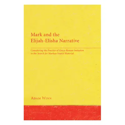 "Mark and the Elijah-Elisha Narrative" - "" ("Winn Adam")