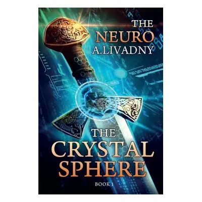 "The Crystal Sphere (The Neuro Book #1): LitRPG Series" - "" ("Livadny Andrei")