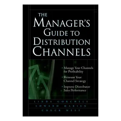 "The Manager's Guide to Distribution Channels" - "" ("West Chuck")