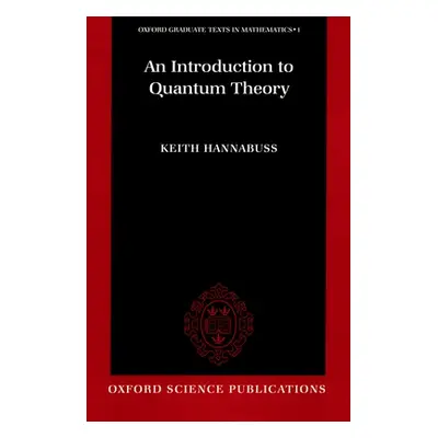 "An Introduction to Quantum Theory" - "" ("Hannabuss Keith")