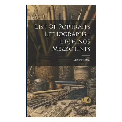 "List Of Portraits Lithographs - Etchings Mezzotints" - "" ("Rosenthal Max")