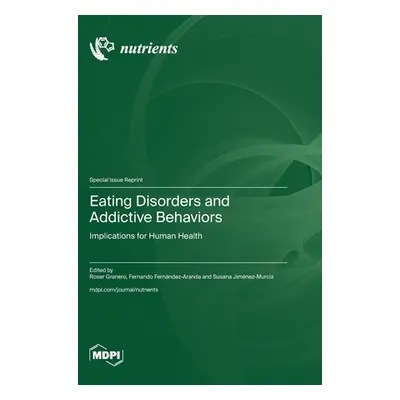 "Eating Disorders and Addictive Behaviors: Implications for Human Health" - "" ("Granero Roser")