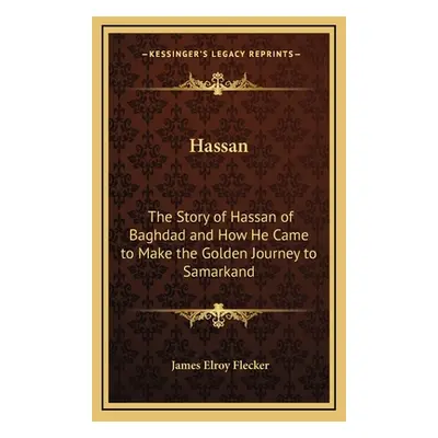 "Hassan: The Story of Hassan of Baghdad and How He Came to Make the Golden Journey to Samarkand"