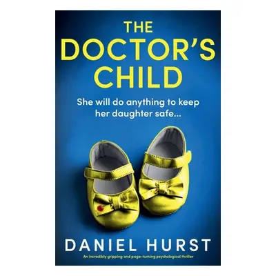 "The Doctor's Child: An incredibly gripping and page-turning psychological thriller" - "" ("Hurs