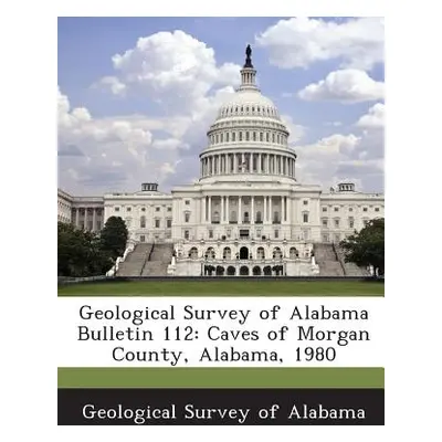 "Geological Survey of Alabama Bulletin 112: Caves of Morgan County, Alabama, 1980" - "" ("Geolog