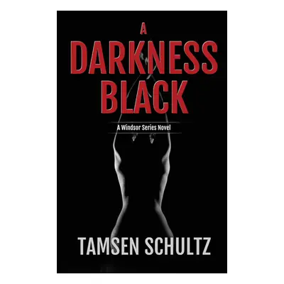 "A Darkness Black: Windsor Series Book 6" - "" ("Schultz Tamsen")