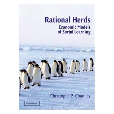 "Rational Herds: Economic Models of Social Learning" - "" ("Chamley Christophe P.")