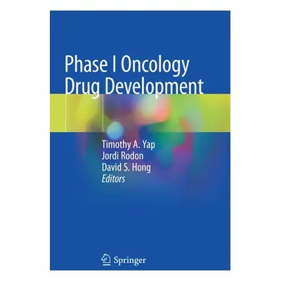 "Phase I Oncology Drug Development" - "" ("Yap Timothy A.")