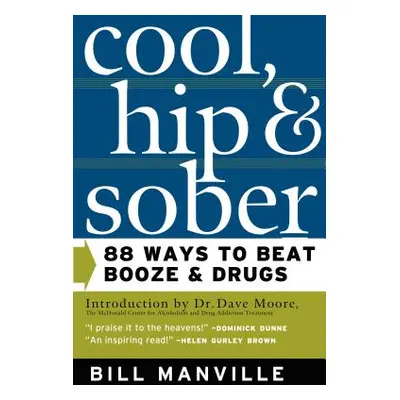 "Cool, Hip & Sober: 88 Ways to Beat Booze and Drugs" - "" ("Manville Bill")