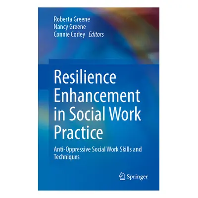 "Resilience Enhancement in Social Work Practice: Anti-Oppressive Social Work Skills and Techniqu