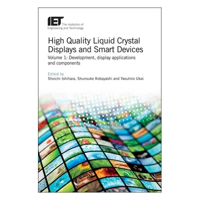 "High Quality Liquid Crystal Displays and Smart Devices: Development, Display Applications and C