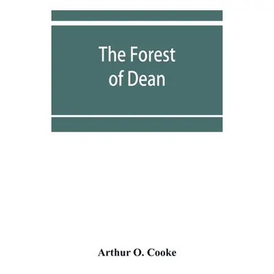 "The Forest of Dean" - "" ("O. Cooke Arthur")