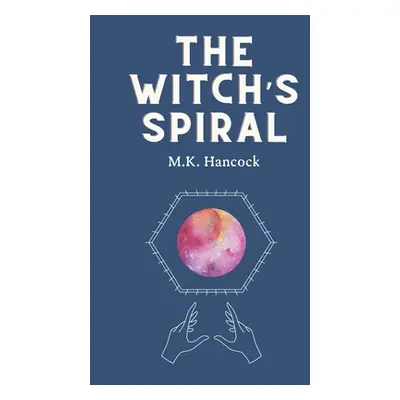 "The Witch's Spiral" - "" ("Hancock M. K.")