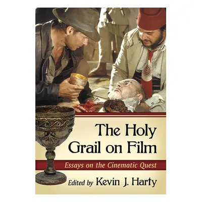 "The Holy Grail on Film: Essays on the Cinematic Quest" - "" ("Harty Kevin J.")