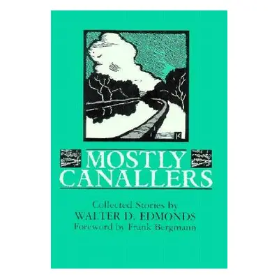 "Mostly Canallers: Collected Stories" - "" ("Edmonds Walter D.")