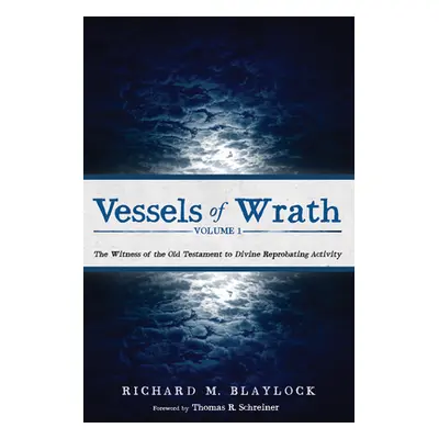 "Vessels of Wrath, Volume 1" - "" ("Blaylock Richard M.")