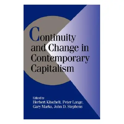 "Continuity and Change in Contemporary Capitalism" - "" ("Kitschelt Herbert")