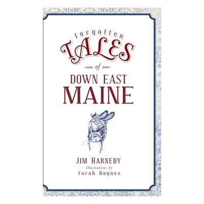 "Forgotten Tales of Down East Maine" - "" ("Harnedy Jim")