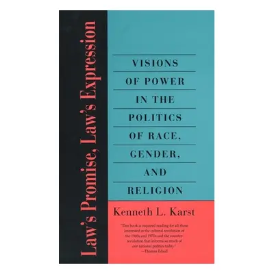 "Laws Promise, Laws Expression: Visions of Power in the Politics of Race, Gender, and Religion" 