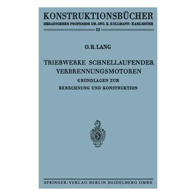 "Triebwerke Schnellaufender Verbrennungsmotoren: Grundlagen Zur Berechnung Und Konstruktion" - "