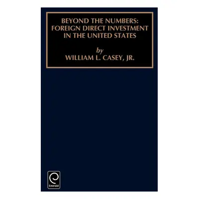 "Beyond the Numbers: Foreign Direct Investment in the United States" - "" ("Casey William L.")