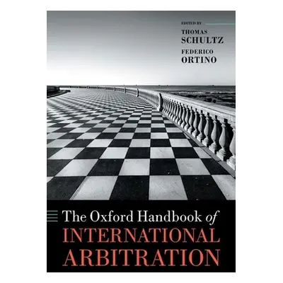 "The Oxford Handbook of International Arbitration" - "" ("Schultz Thomas")