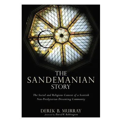 "The Sandemanian Story" - "" ("Murray Derek B.")