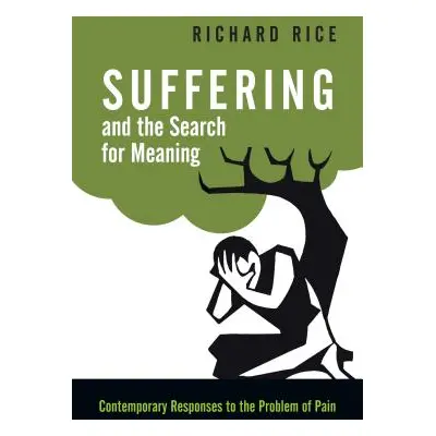 "Suffering and the Search for Meaning: Contemporary Responses to the Problem of Pain" - "" ("Ric