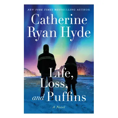 "Life, Loss, and Puffins" - "" ("Hyde Catherine Ryan")