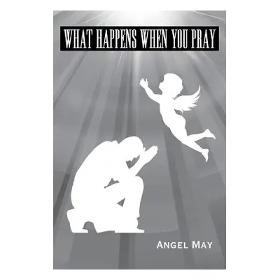 "What Happens When You Pray" - "" ("Angel May")