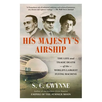 "His Majesty's Airship: The Life and Tragic Death of the World's Largest Flying Machine" - "" ("