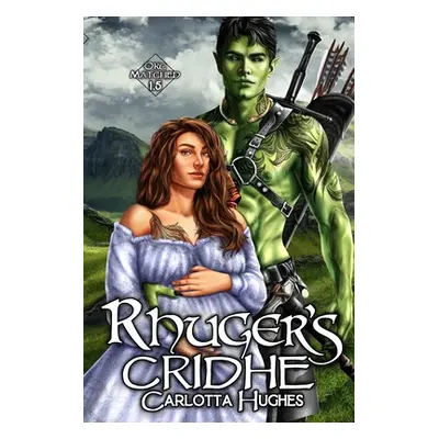 "Rhuger's Cridhe: Orc Matched 1.5 (A Monster Romance With Spicy Scottish Space Orcs)" - "" ("Hug