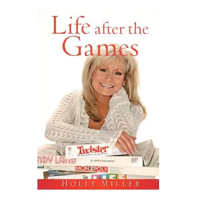 "Life After the Games" - "" ("Miller Holly")