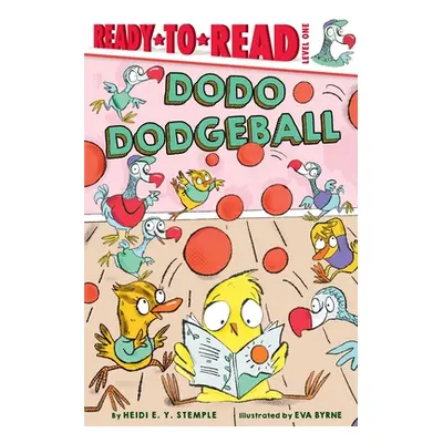 "Dodo Dodgeball: Ready-To-Read Level 1" - "" ("Stemple Heidi E. y.")