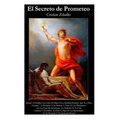 "El Secreto de Prometeo" - "" ("Zeballos Cristian Raul")