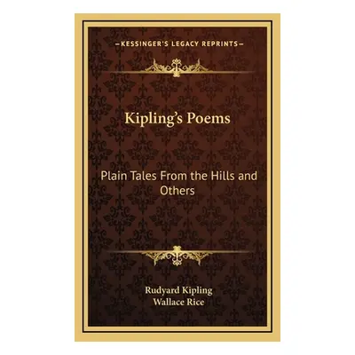 "Kipling's Poems: Plain Tales From the Hills and Others" - "" ("Kipling Rudyard")