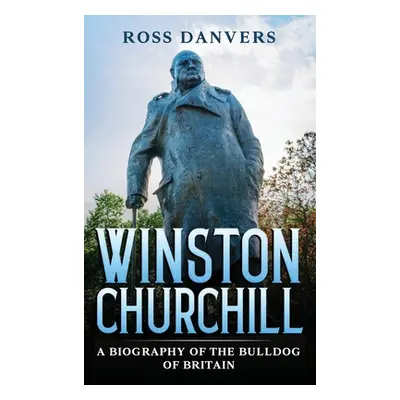 "Winston Churchill: A Biography of the Bulldog of Britain" - "" ("Danvers Ross")