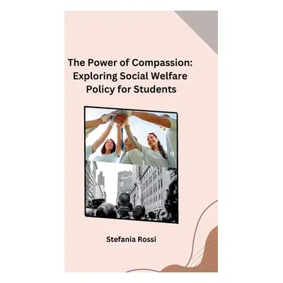 "The Power of Compassion: Exploring Social Welfare Policy for Students" - "" ("Stefania Rossi")