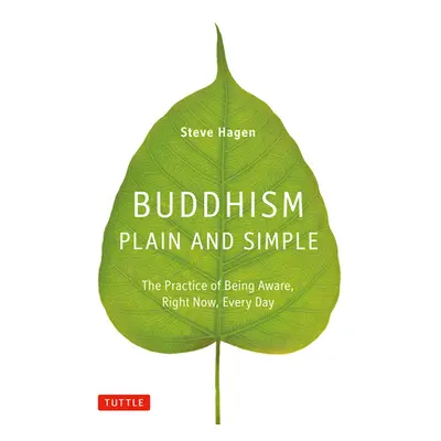 "Buddhism Plain and Simple: The Practice of Being Aware, Right Now, Every Day" - "" ("Hagen Stev